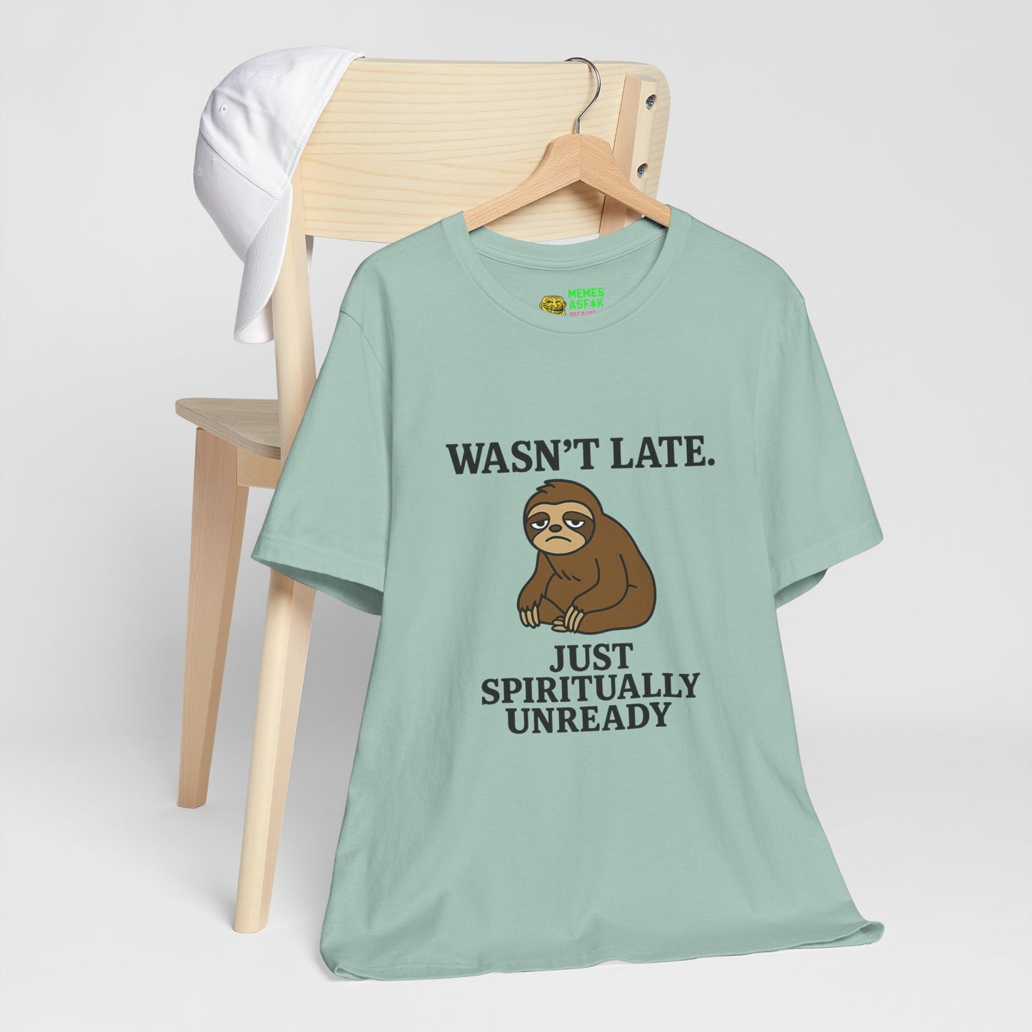 "Wasn’t Late. Just Spiritually Unready” tee