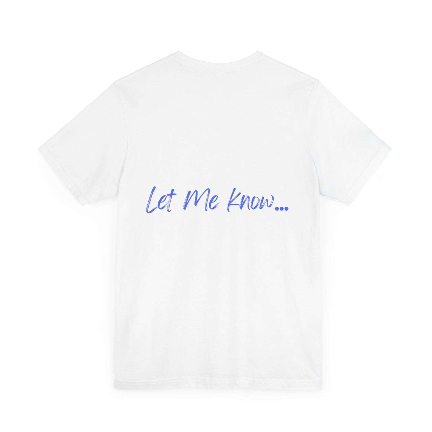 LET ME KNOW DOG MEME - GRAPHIC TEE