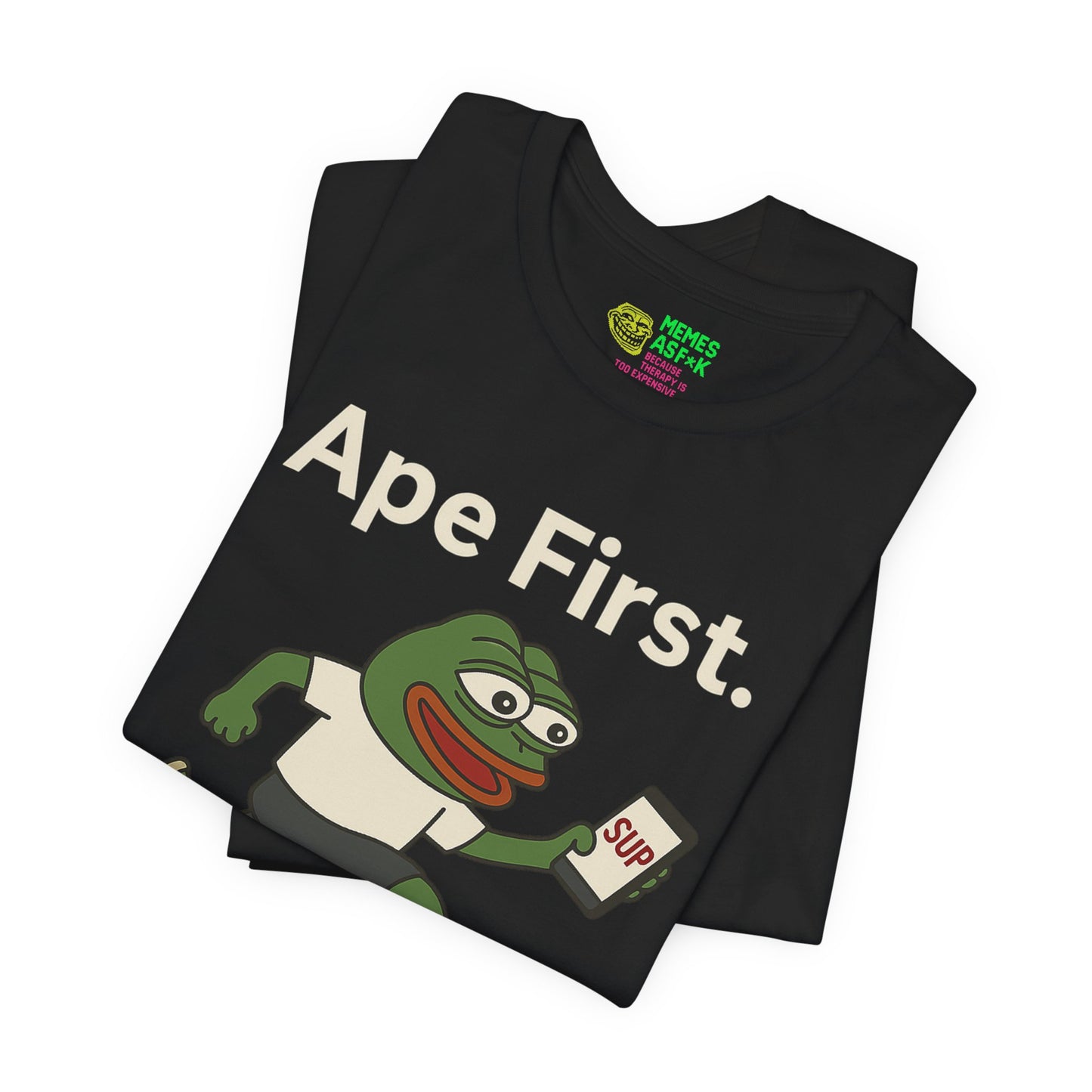 PEPE/ "Ape First. Cope Later" TEE