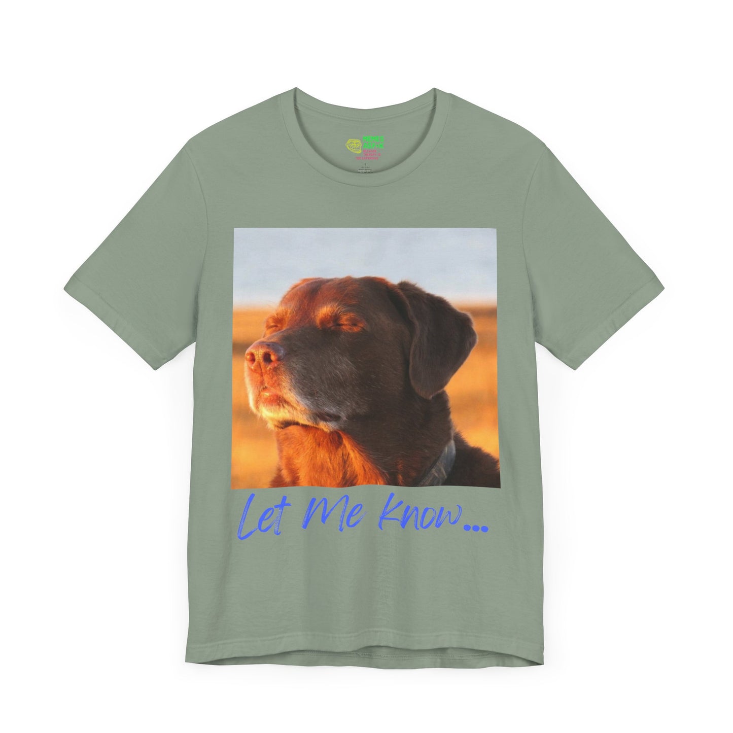 LET ME KNOW DOG MEME - GRAPHIC TEE