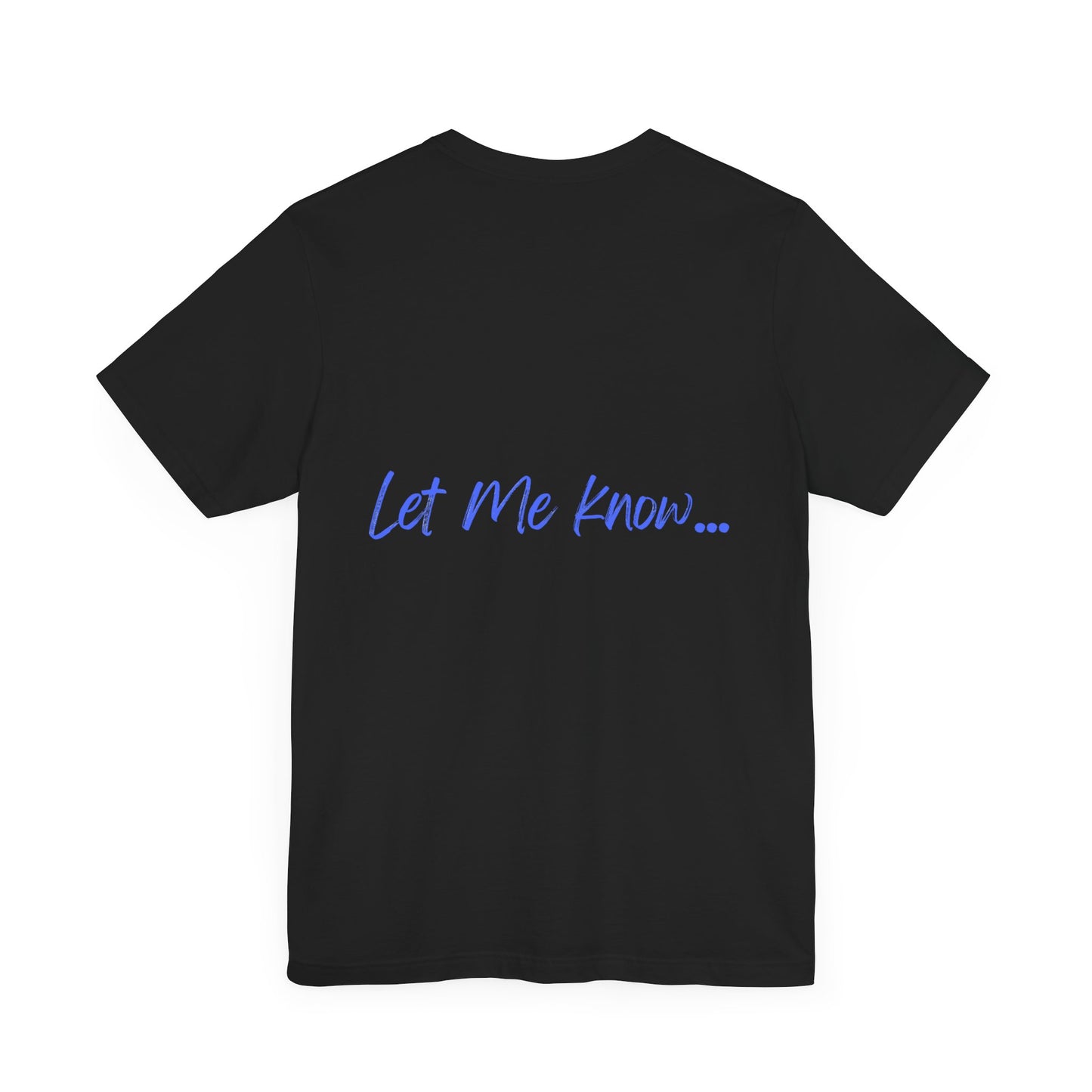 LET ME KNOW DOG MEME - GRAPHIC TEE