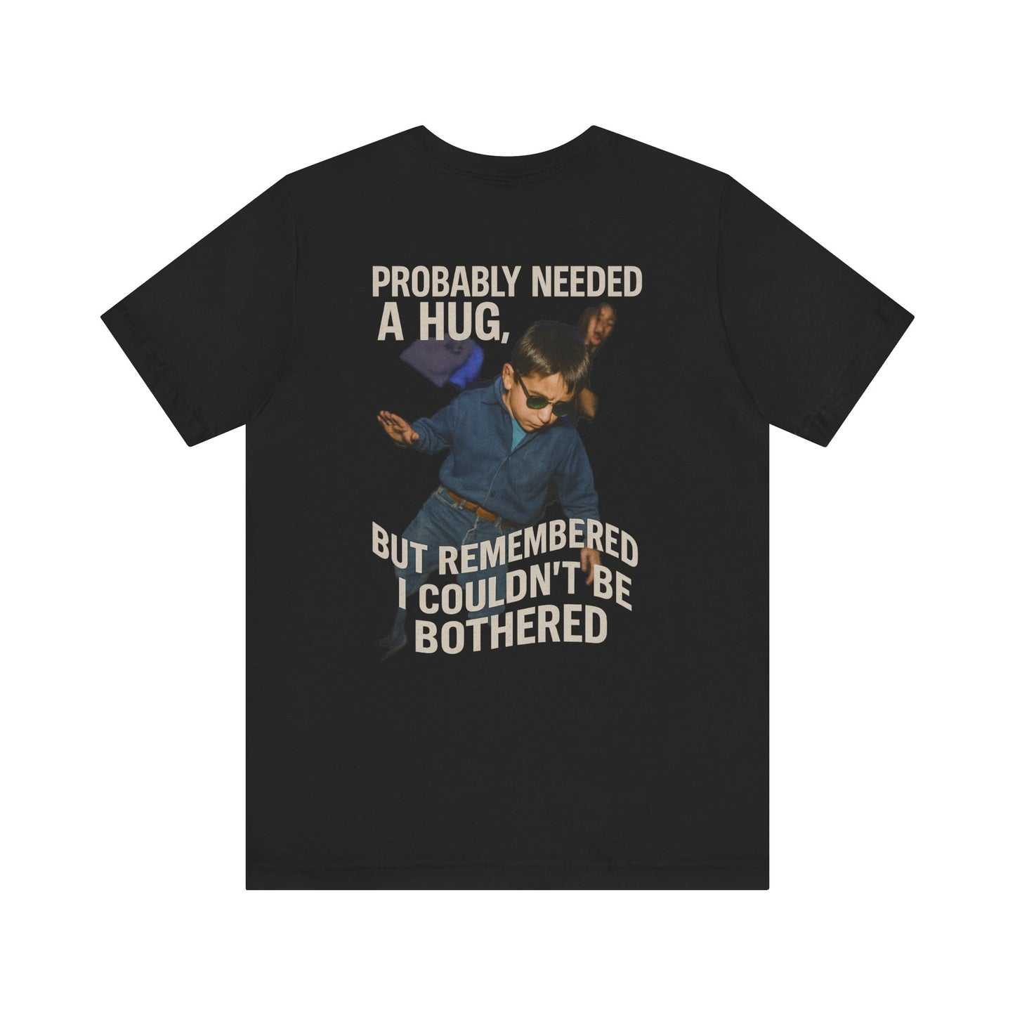 GYPSY KID UNBOTHERED - PROBABLY NEEDED A HUG MEME - GRAPHIC MEME TEE