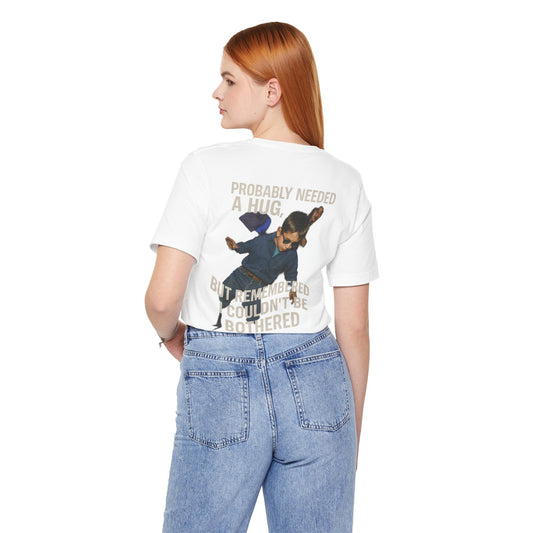 GYPSY KID UNBOTHERED - PROBABLY NEEDED A HUG MEME - GRAPHIC MEME TEE