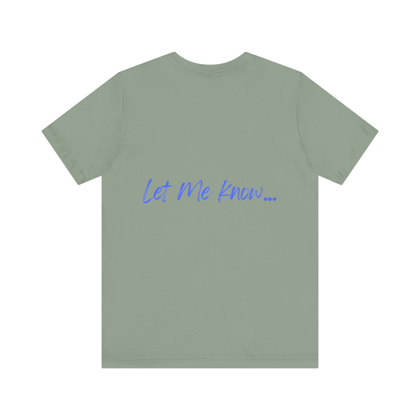 LET ME KNOW DOG MEME - GRAPHIC TEE