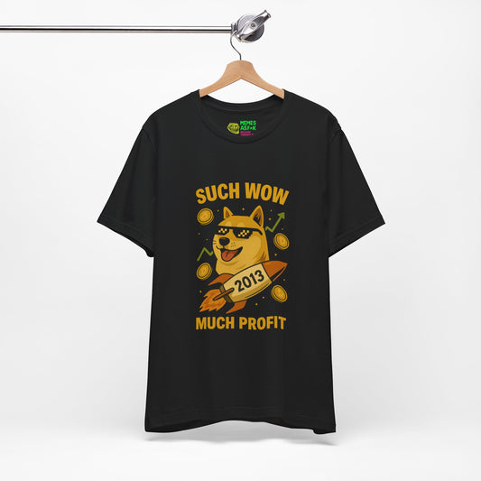 DOGE 🚀 “Such Wow, Much Profit – Since 2013” Tee