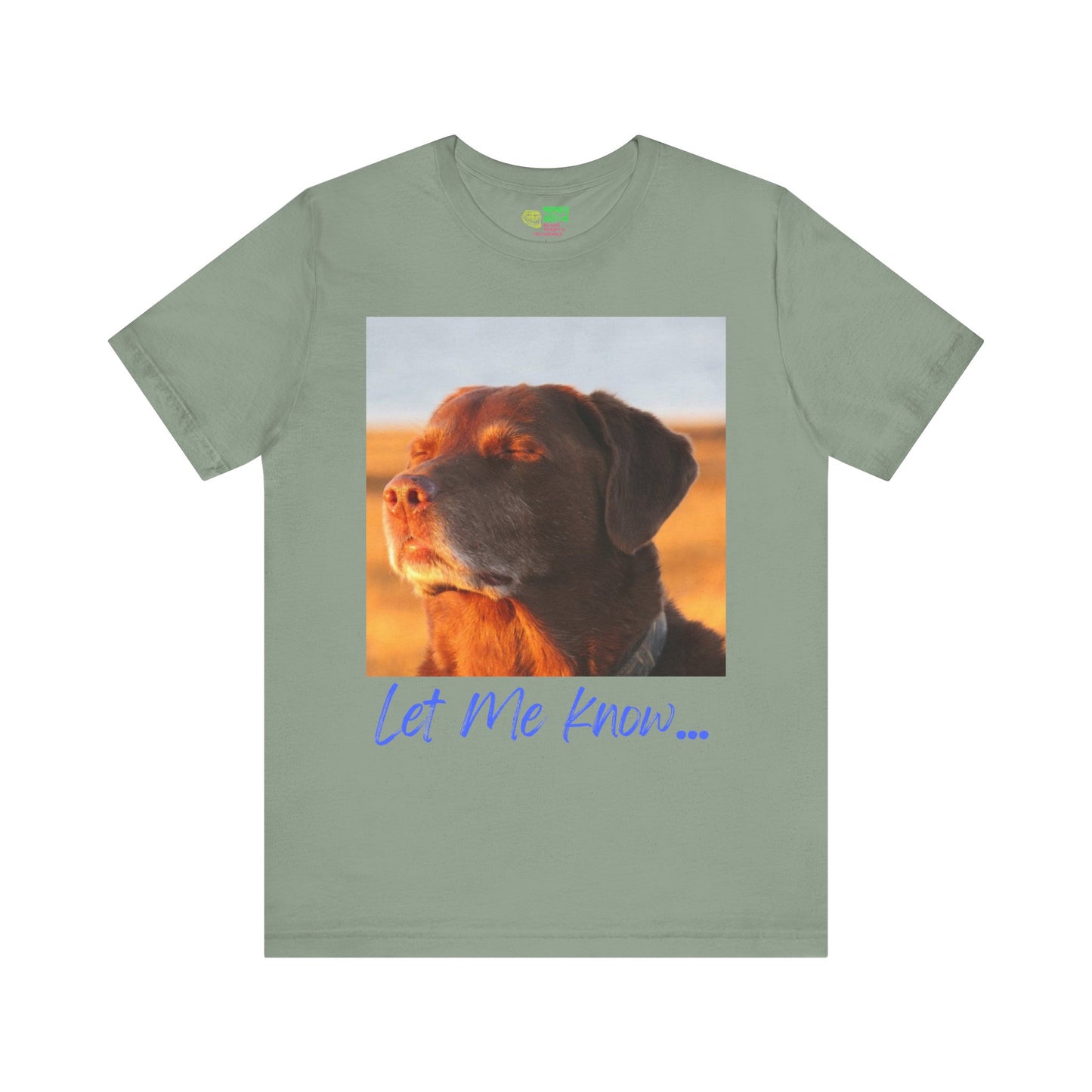 LET ME KNOW DOG MEME - GRAPHIC TEE