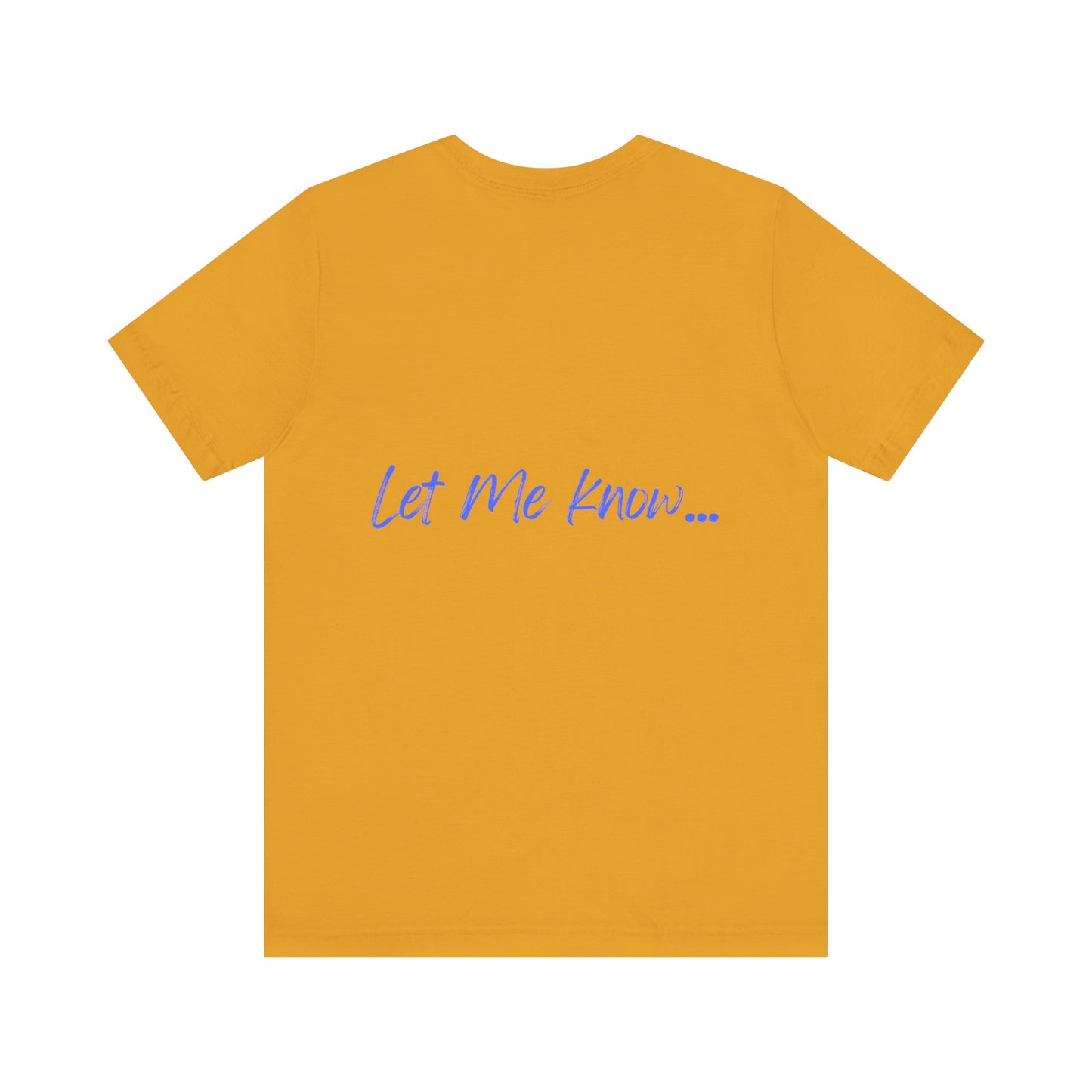 LET ME KNOW DOG MEME - GRAPHIC TEE