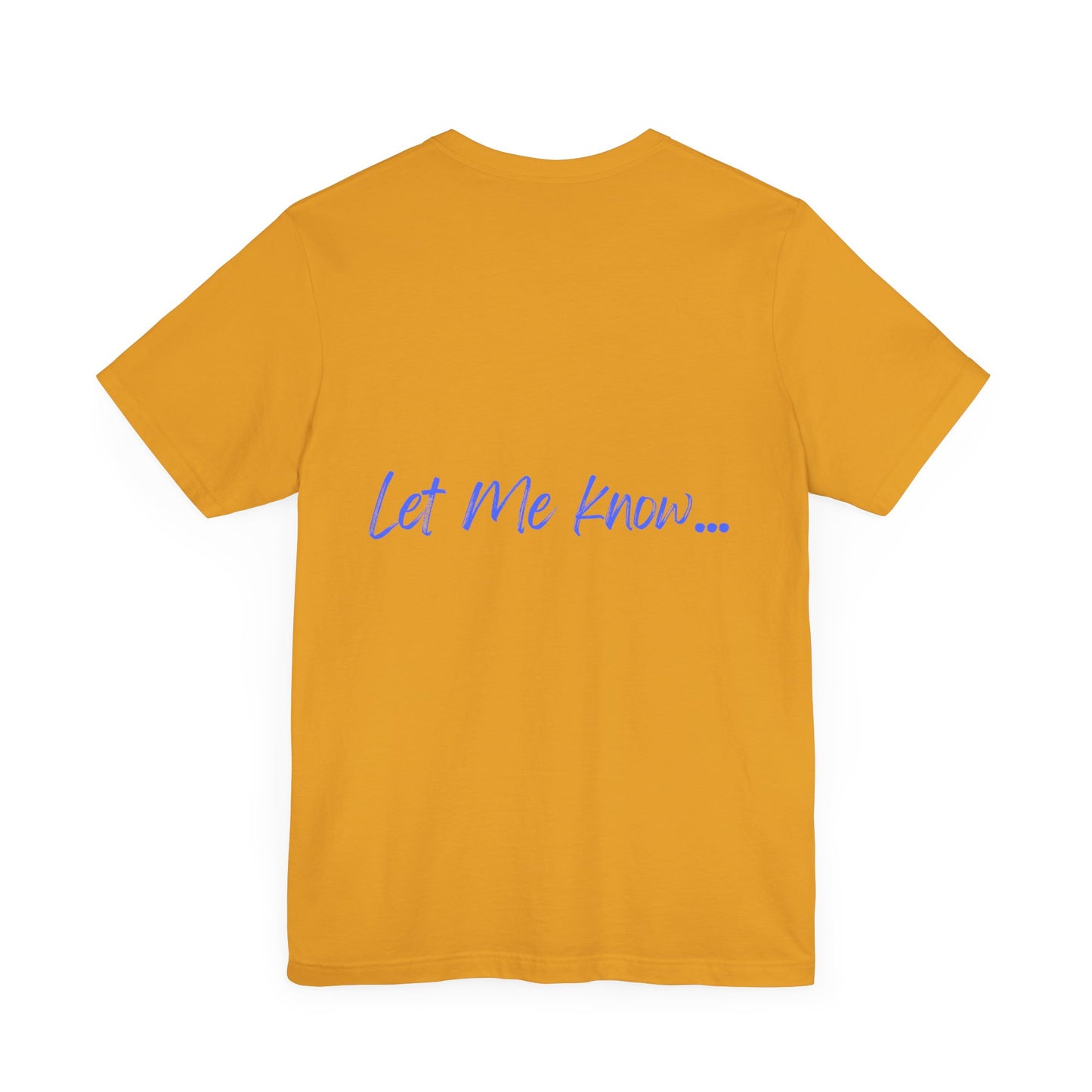 LET ME KNOW DOG MEME - GRAPHIC TEE
