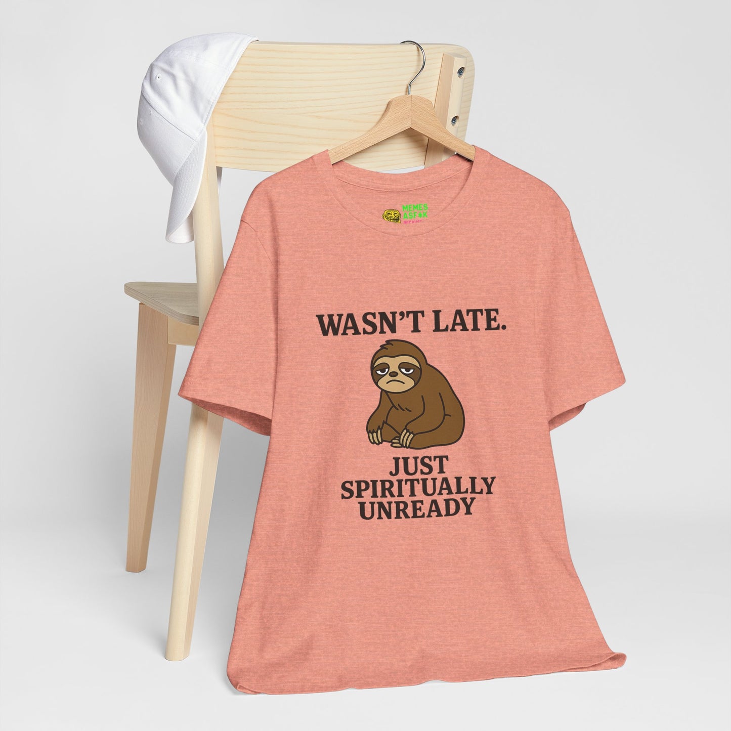 "Wasn’t Late. Just Spiritually Unready” tee