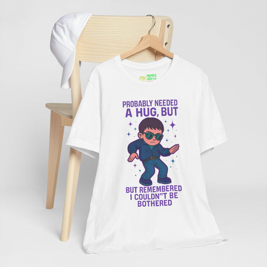 CARTOON GYPSY KID UNBOTHERED - PROBABLY NEEDED A HUG MEME - GRAPHIC MEME TEE