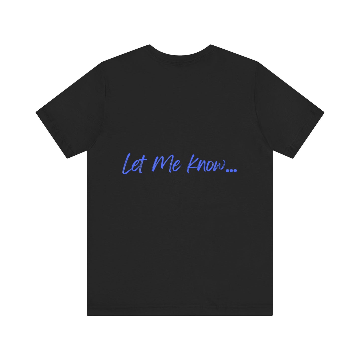 LET ME KNOW DOG MEME - GRAPHIC TEE